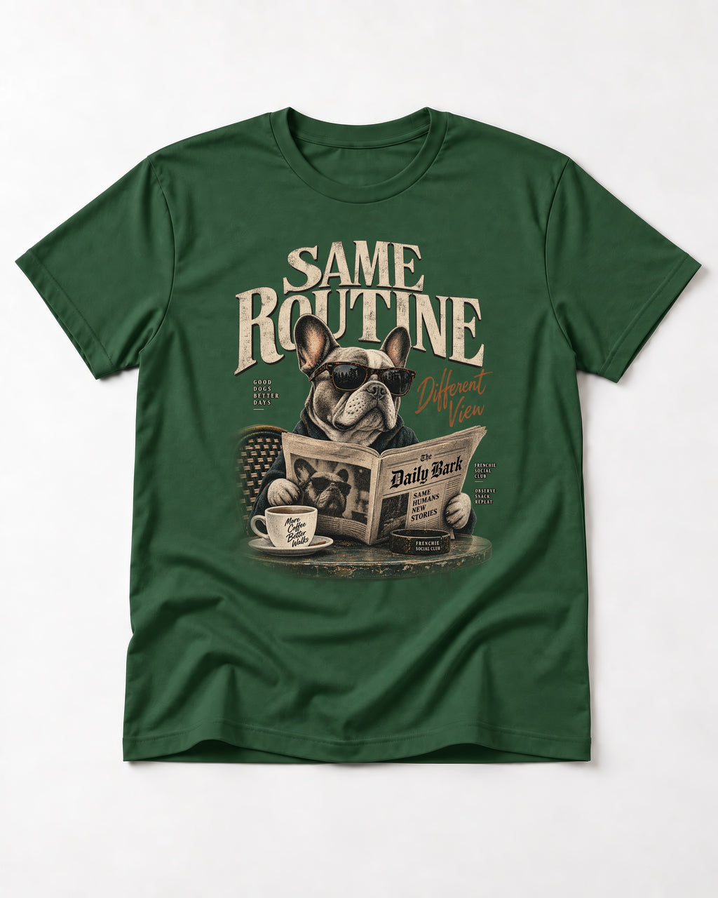 Frenchie Same Routine Different View Graphic T-Shirt in Forest Green, flat lay product photo
