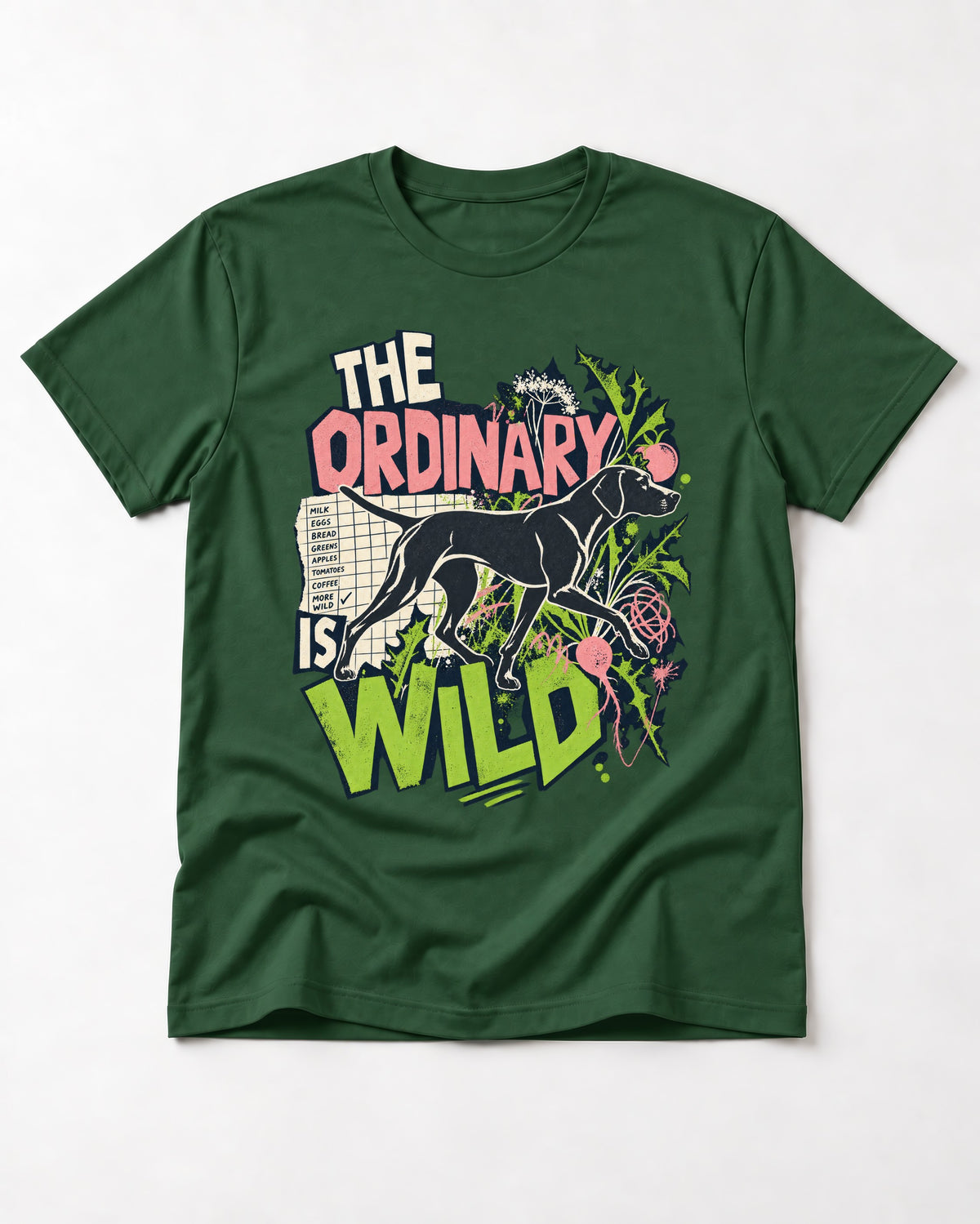 German Shorthaired Pointer The Ordinary Is Wild Grocery List Graphic T-Shirt in Forest Green, flat lay product photo