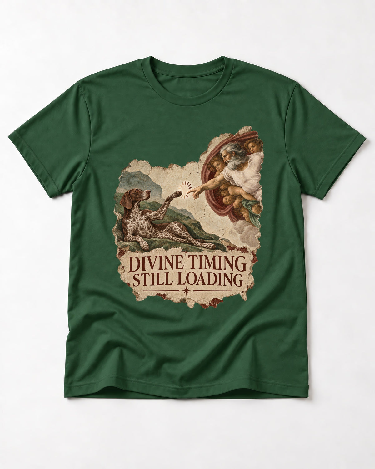 German Shorthaired Pointer Divine Timing Still Loading Creation Scene Graphic T-Shirt in Forest Green, flat lay product photo