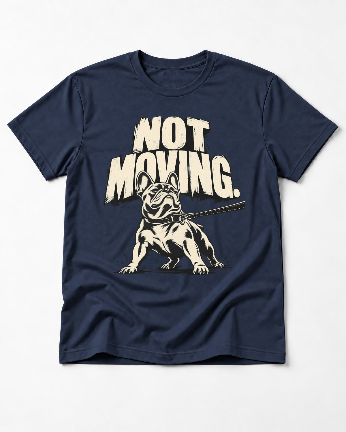 Frenchie Not Moving Taut Leash Poster T-Shirt in Navy, flat lay product photo