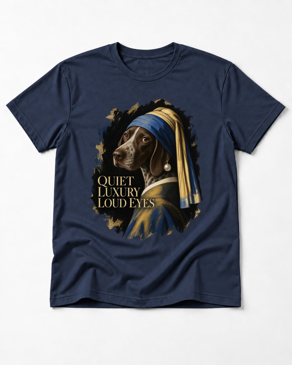German Shorthaired Pointer Quiet Luxury Loud Eyes Pearl Earring Portrait Graphic T-Shirt in Navy, flat lay product photo
