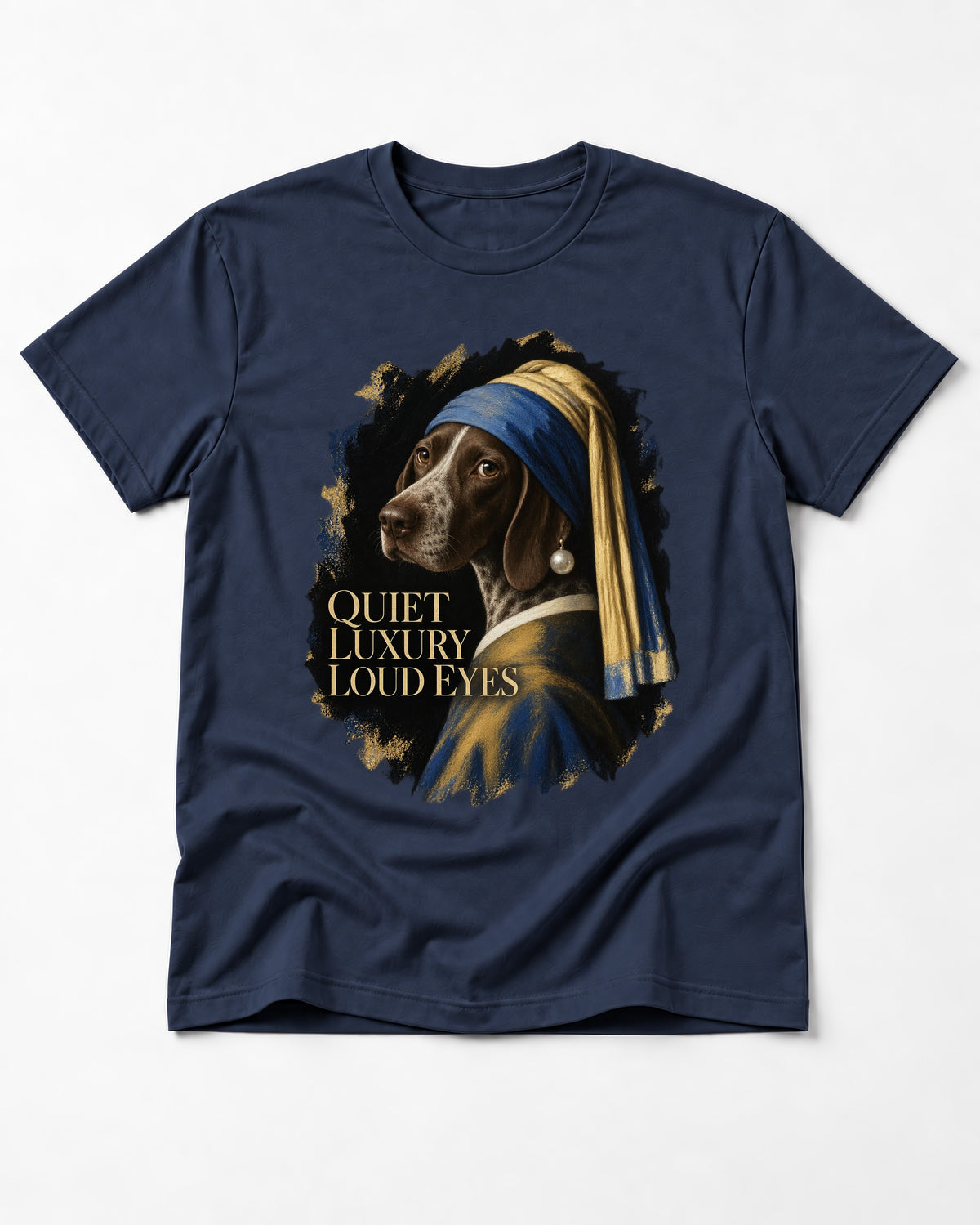 German Shorthaired Pointer Quiet Luxury Loud Eyes Pearl Earring Portrait Graphic T-Shirt in Navy, flat lay product photo