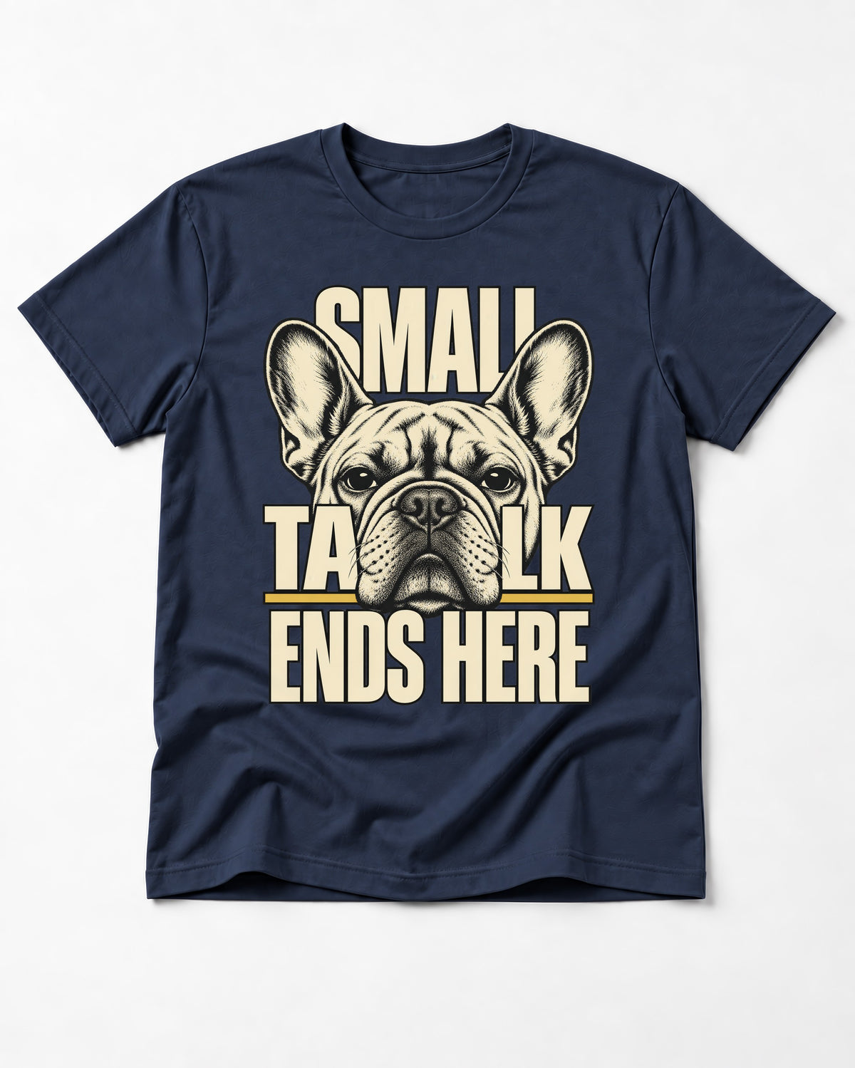Frenchie Small Talk Ends Here Portrait Graphic T-Shirt in Navy, flat lay product photo