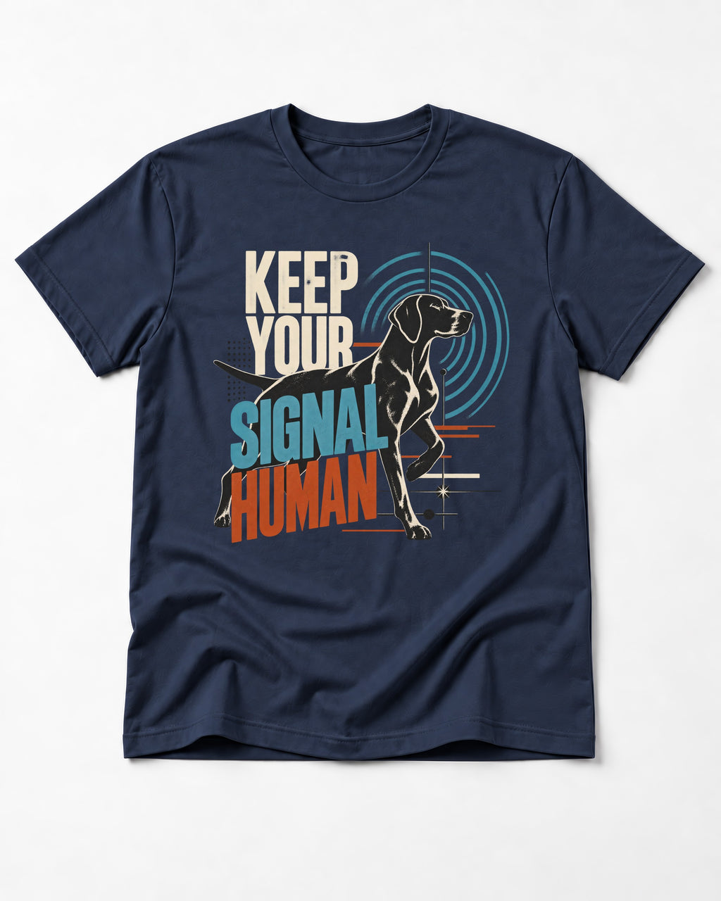 German Shorthaired Pointer Keep Your Signal Human Broadcast Graphic T-Shirt in Navy, flat lay product photo