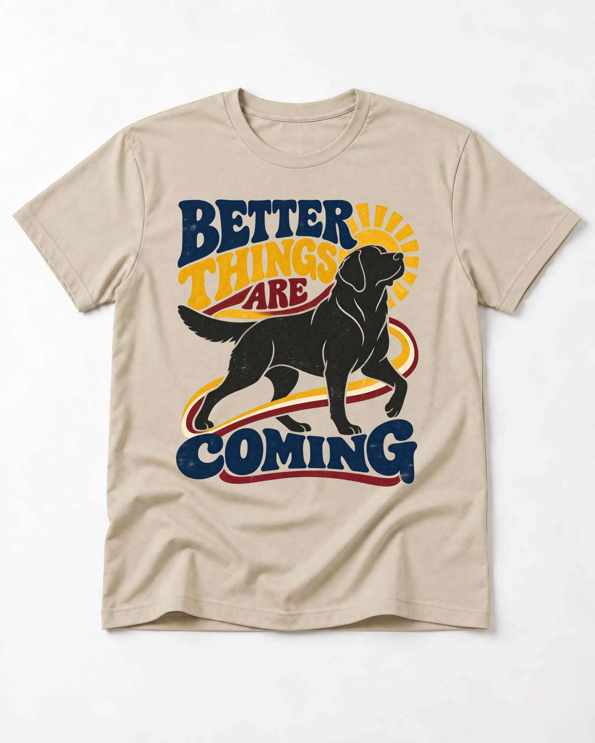 Better Things Are Coming Labrador Retriever T-Shirt in Sand, flat lay product photo