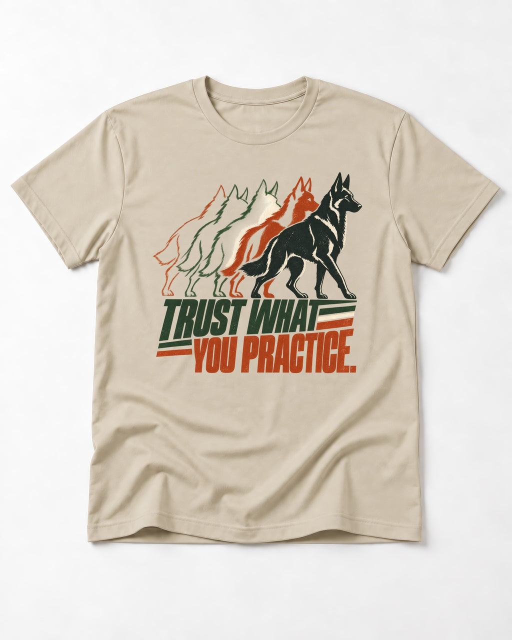 Trust What You Practice German Shepherd Dog T-Shirt in Sand, flat lay product photo