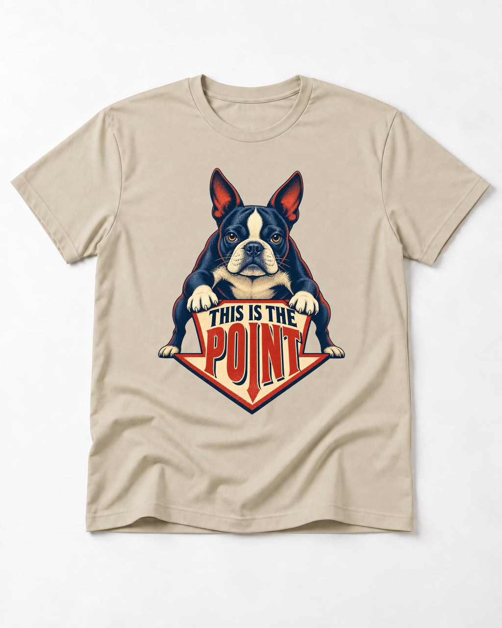 Boston Terrier Is the Point T-Shirt in Sand, flat lay product photo