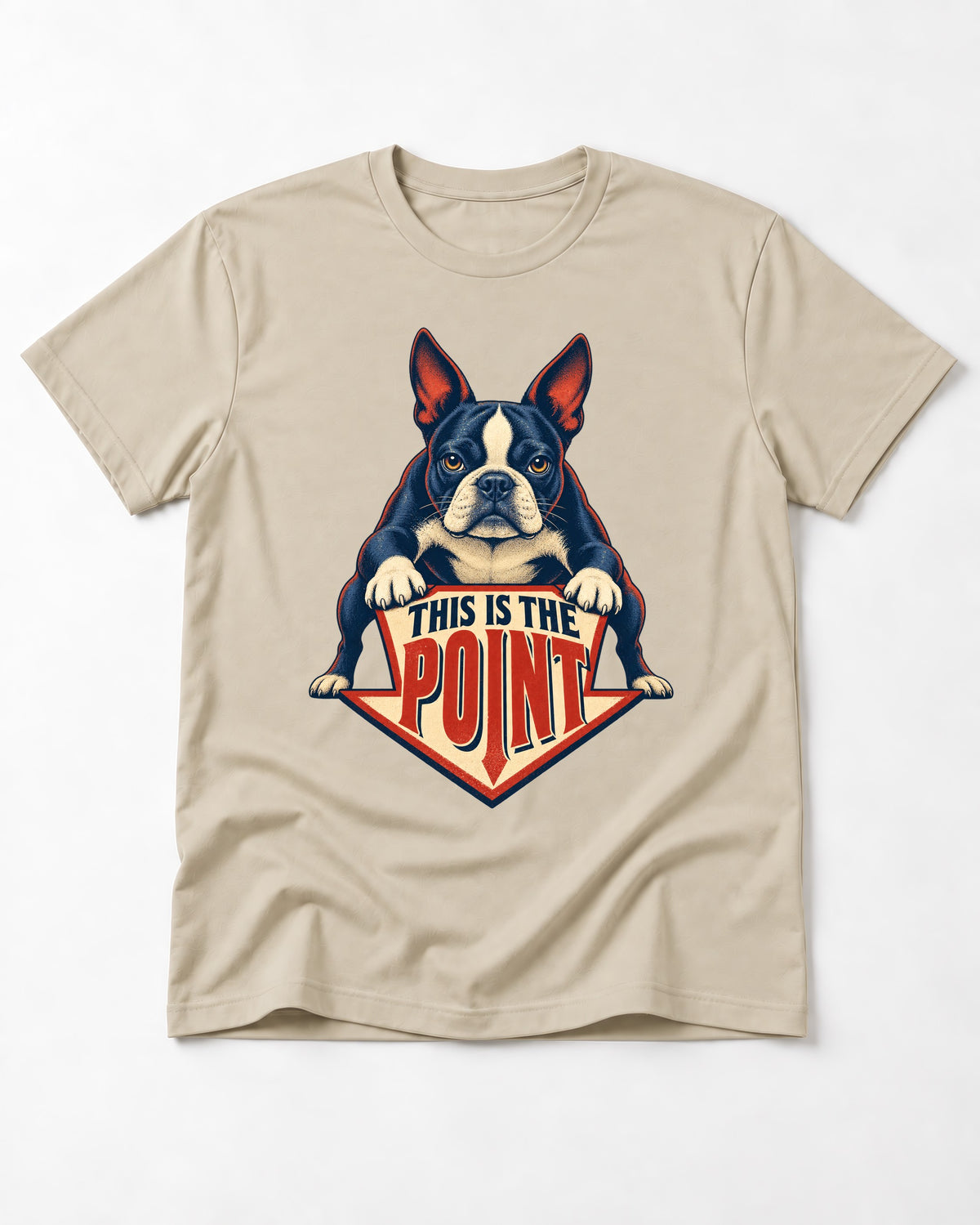 Boston Terrier Is the Point T-Shirt in Sand, flat lay product photo