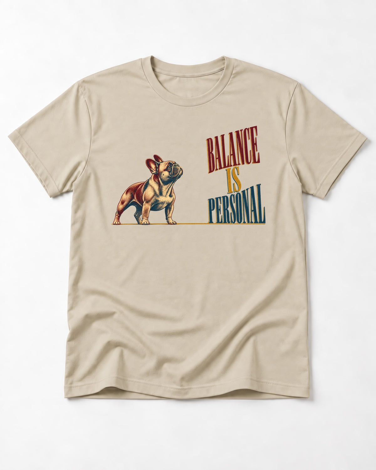 Frenchie Balance Is Personal T-Shirt in Sand, flat lay product photo