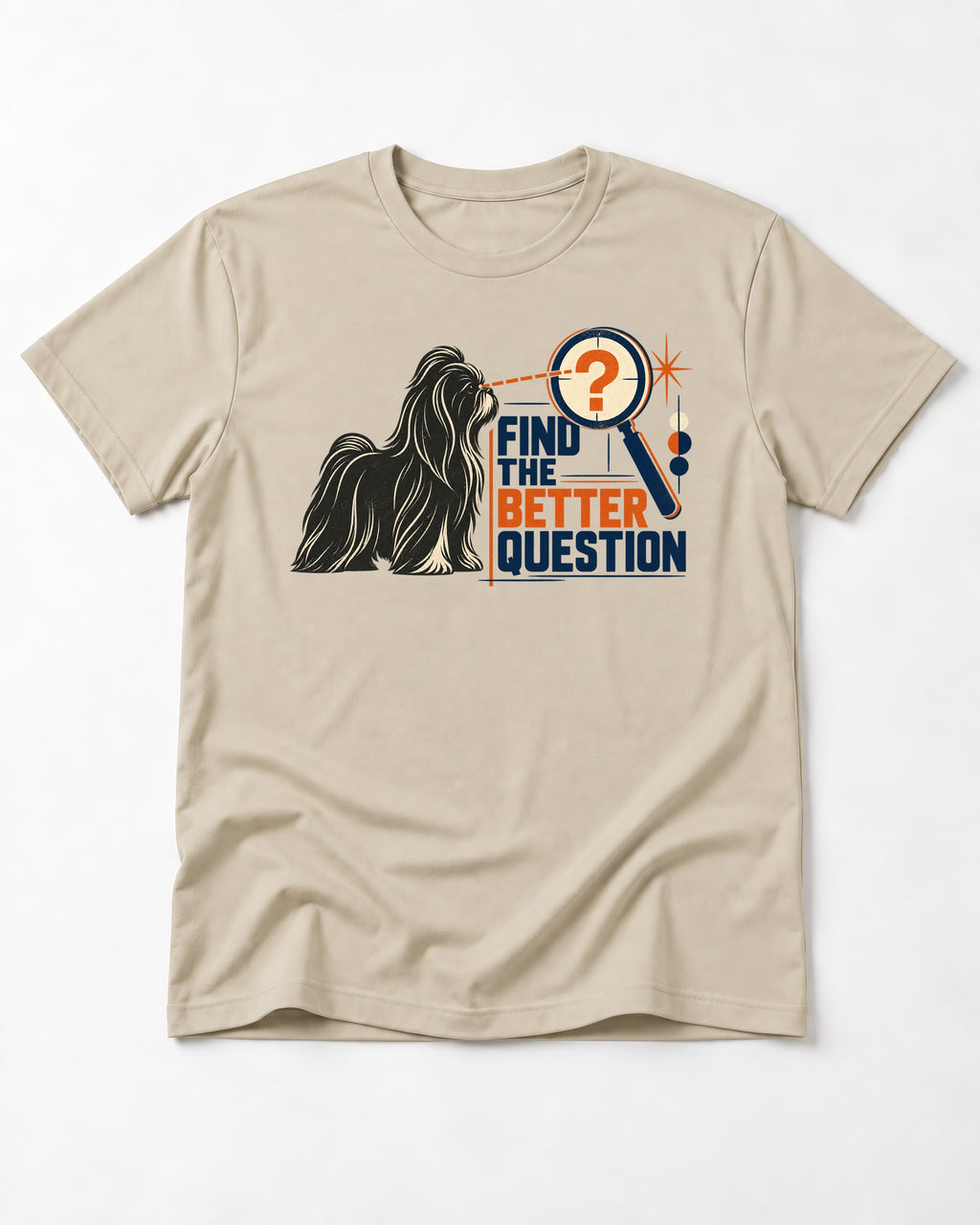 Find the Better Question Shih Tzu T-Shirt in Sand, flat lay product photo