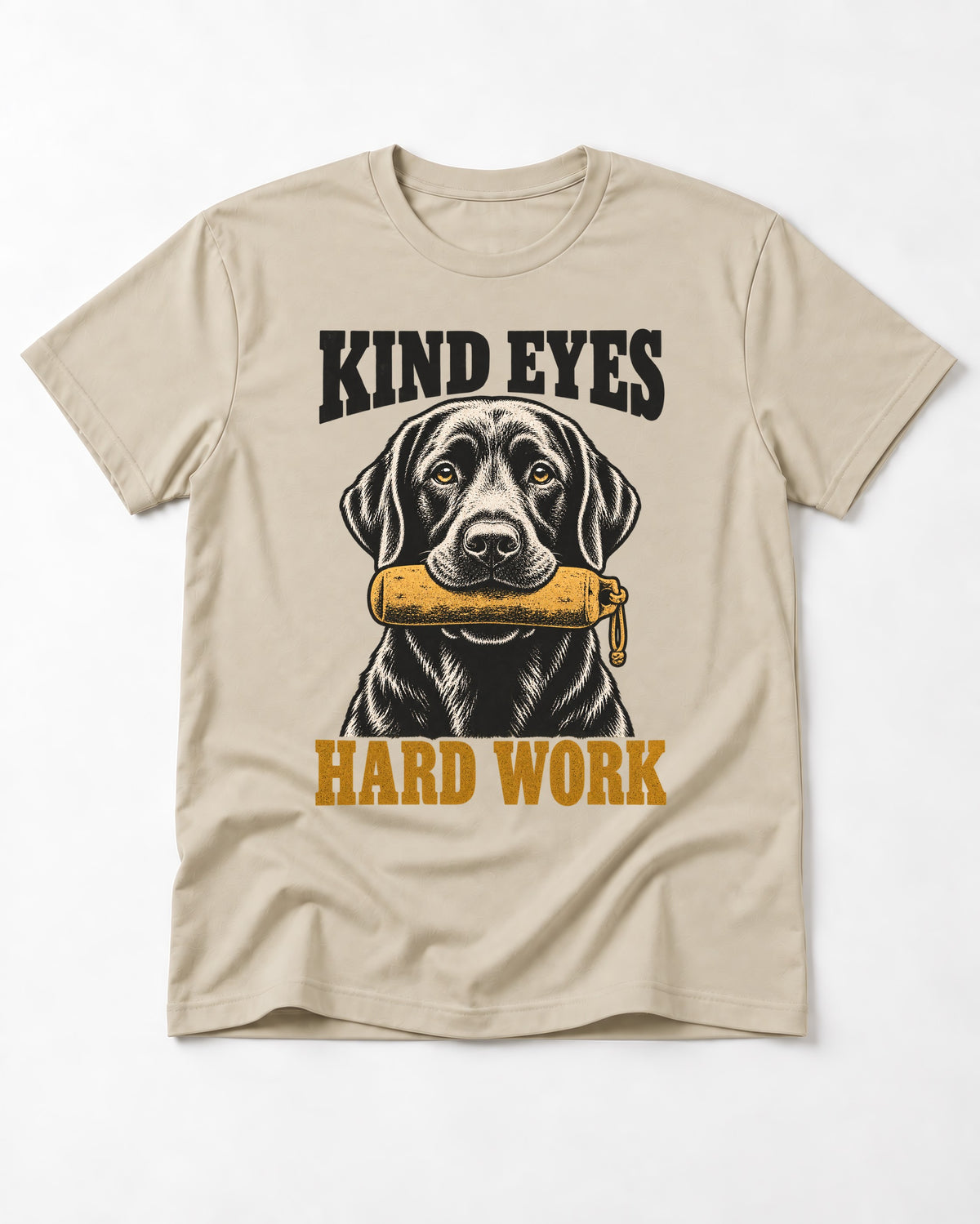 Kind Eyes Hard Work Labrador Retriever T-Shirt in Sand, flat lay product photo