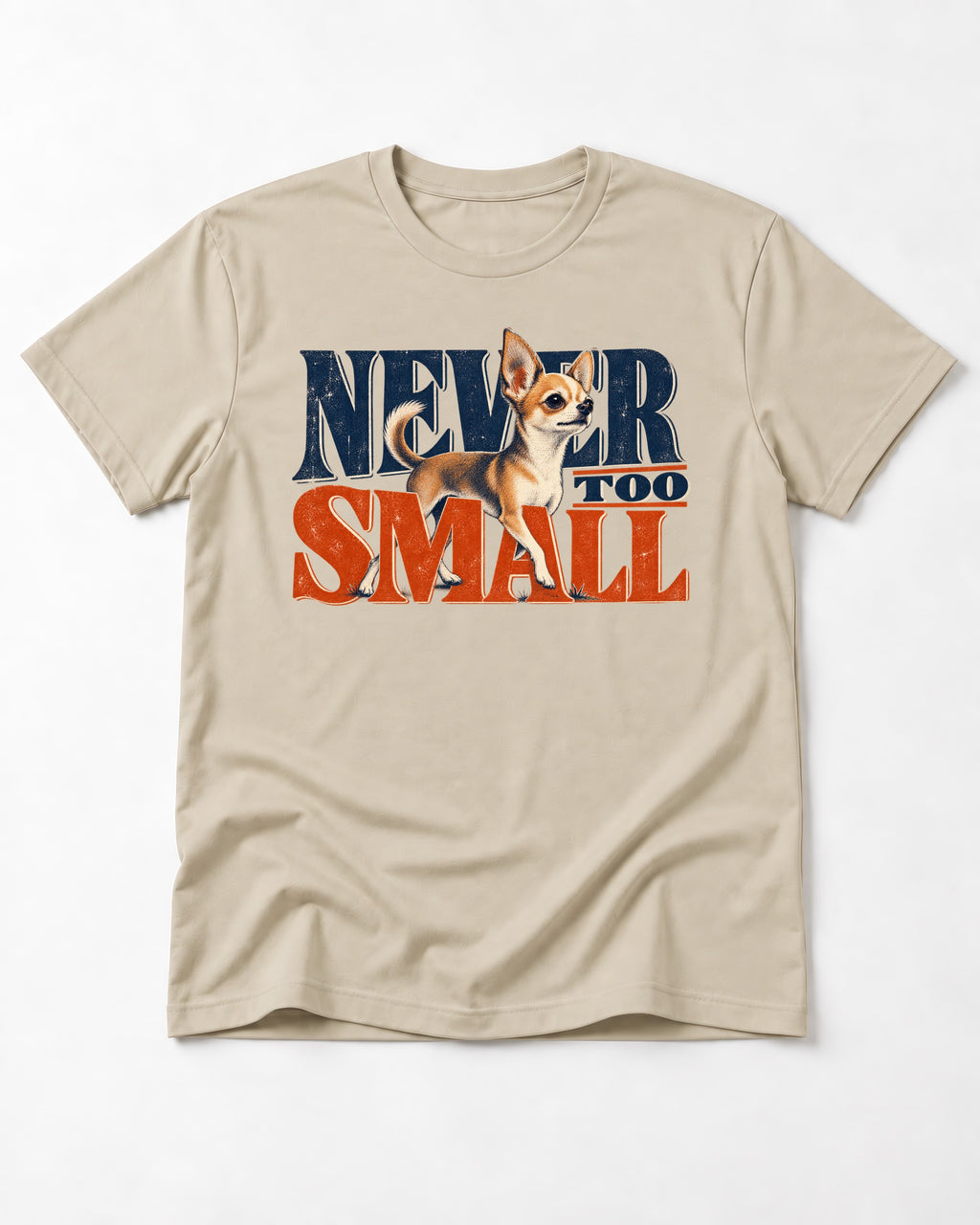 Chihuahua Never Too Small T-Shirt in Sand, flat lay product photo
