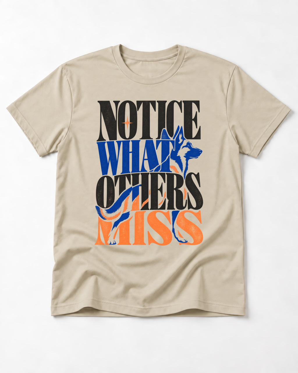 Notice What Others Miss German Shepherd Dog T-Shirt in Sand, flat lay product photo
