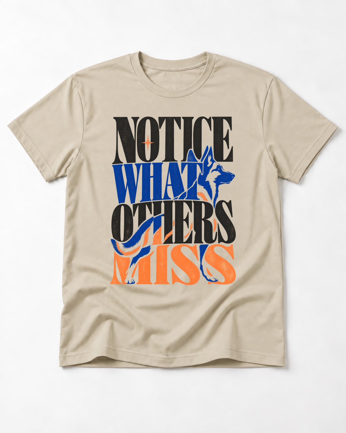Notice What Others Miss German Shepherd Dog T-Shirt in Sand, flat lay product photo