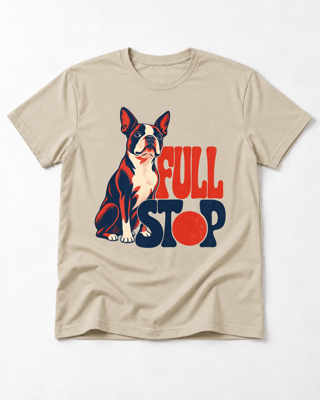 Full Stop for Boston Terrier T-Shirt in Sand, flat lay product photo