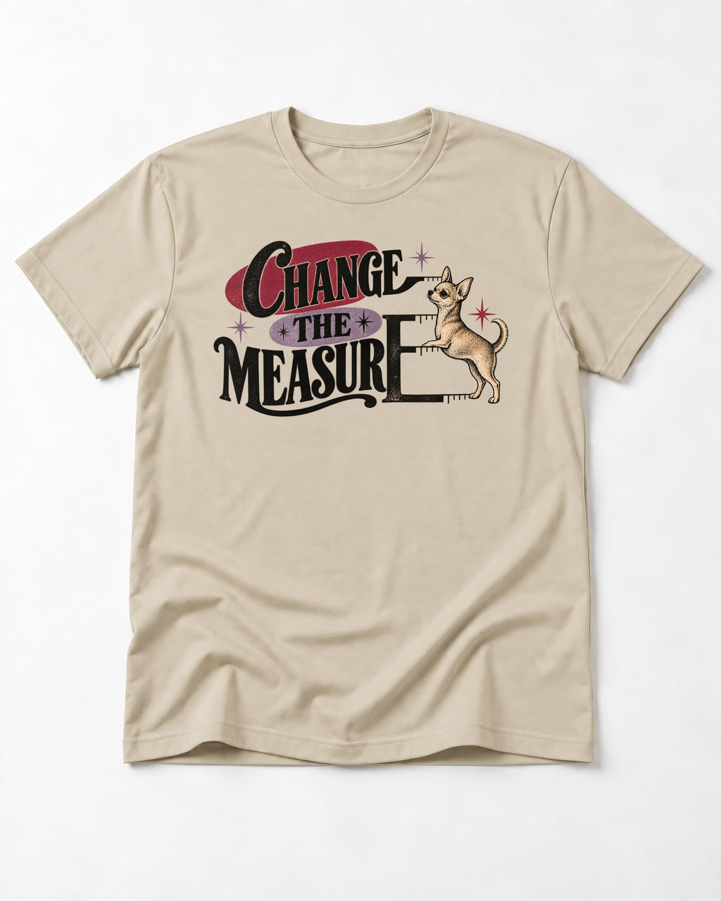 Change the Measure Chihuahua T-Shirt in Sand, flat lay product photo