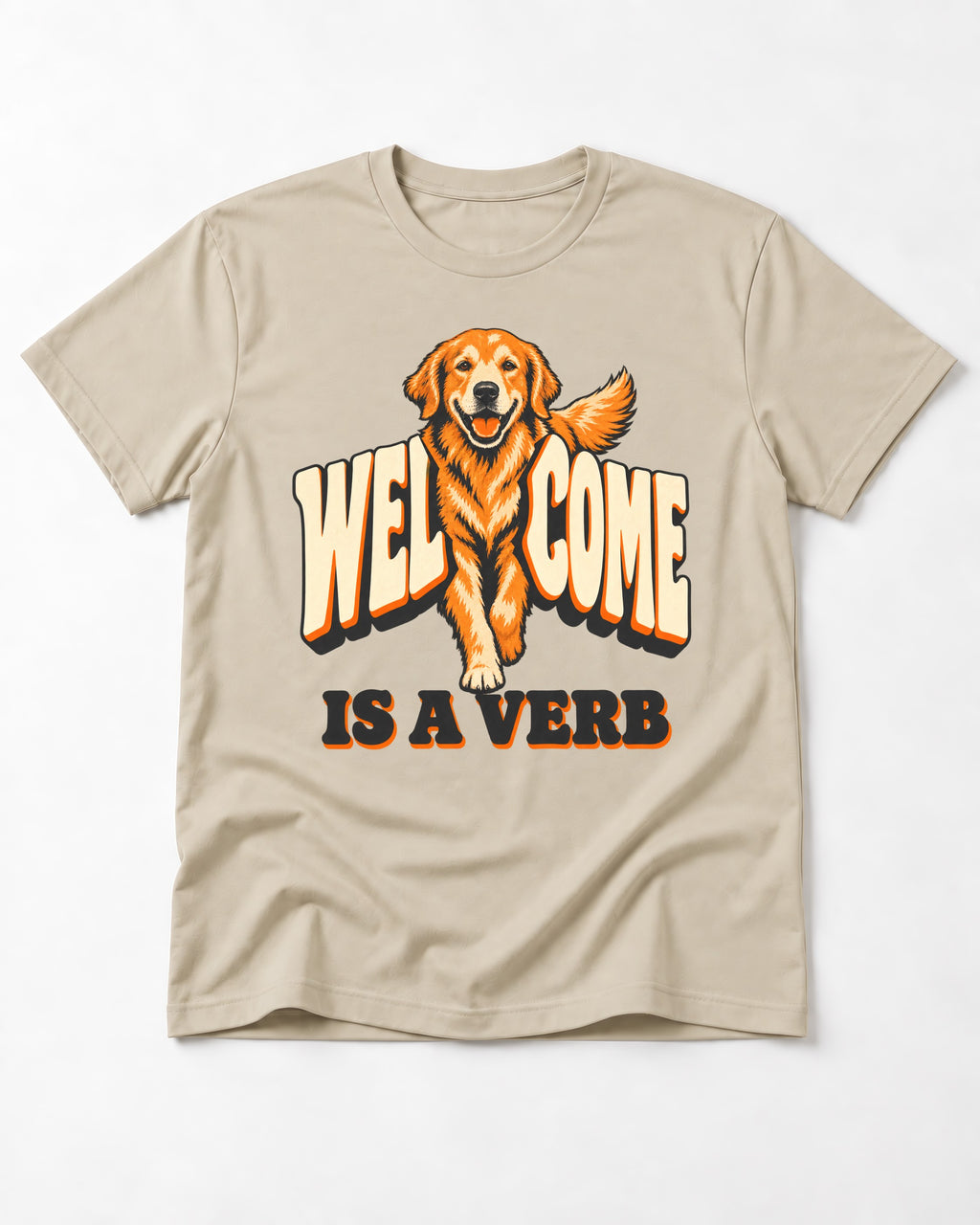 Golden Retriever Welcome Is a Verb T-Shirt in Sand, flat lay product photo