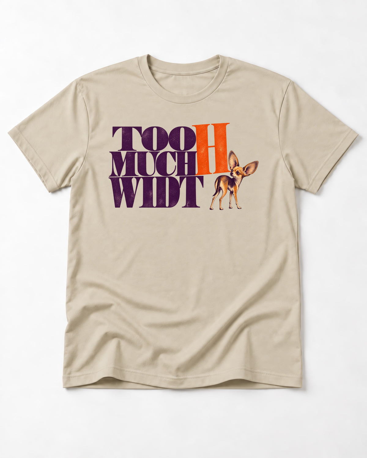 Too Much Width Chihuahua T-Shirt in Sand, flat lay product photo