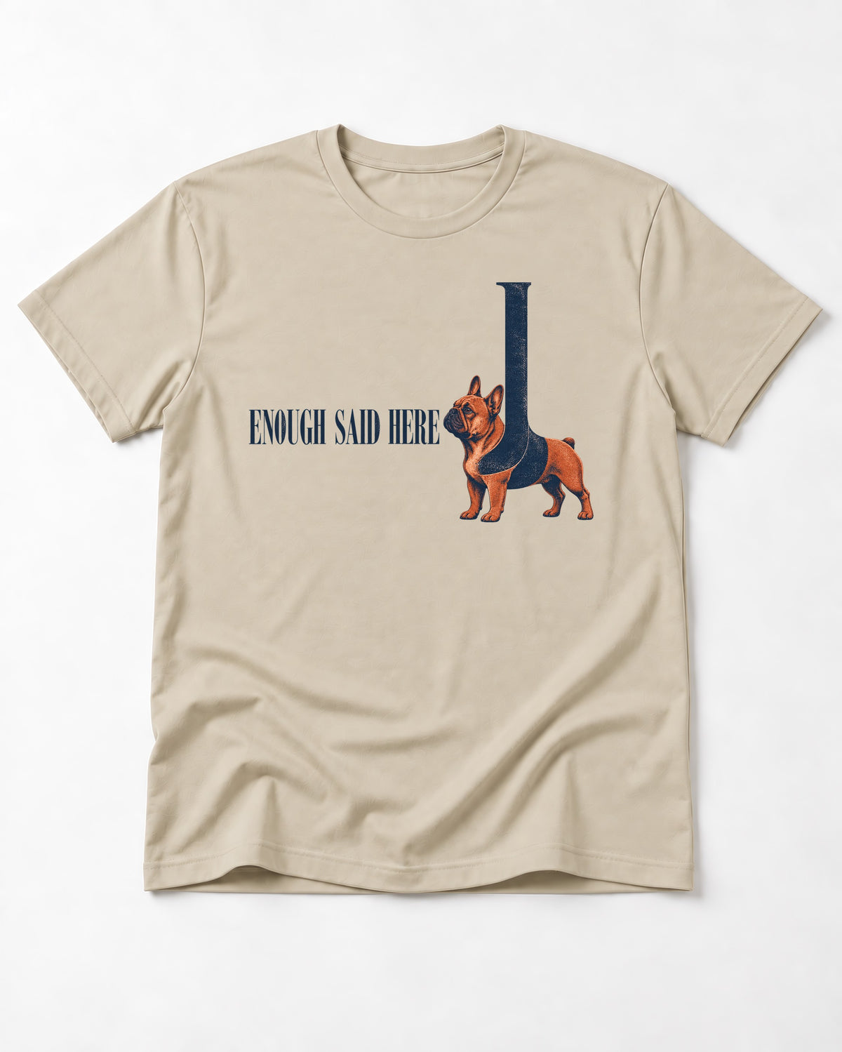 Frenchie Enough Said T-Shirt in Sand, flat lay product photo