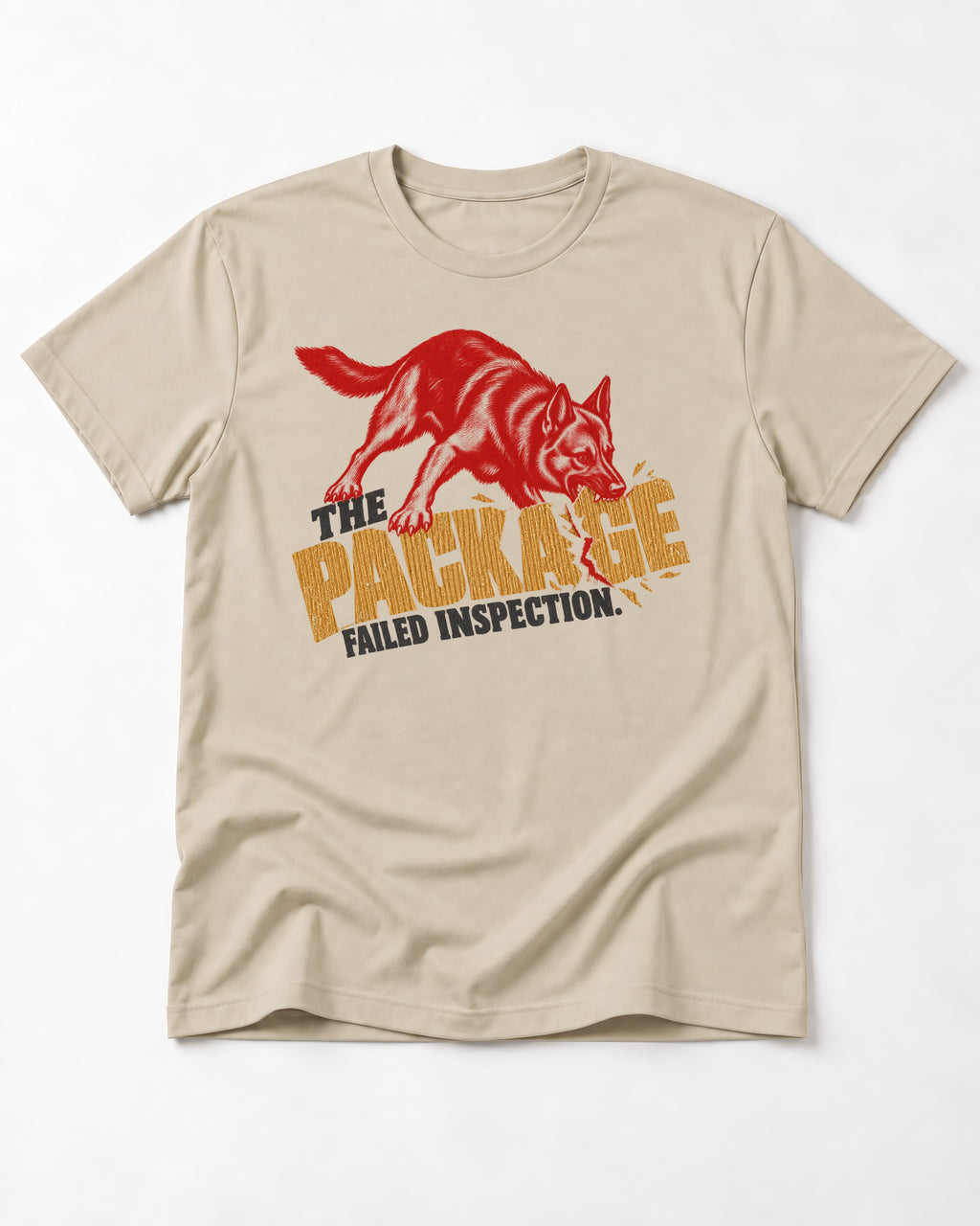 The Package Failed Inspection German Shepherd Dog T-Shirt in Sand, flat lay product photo