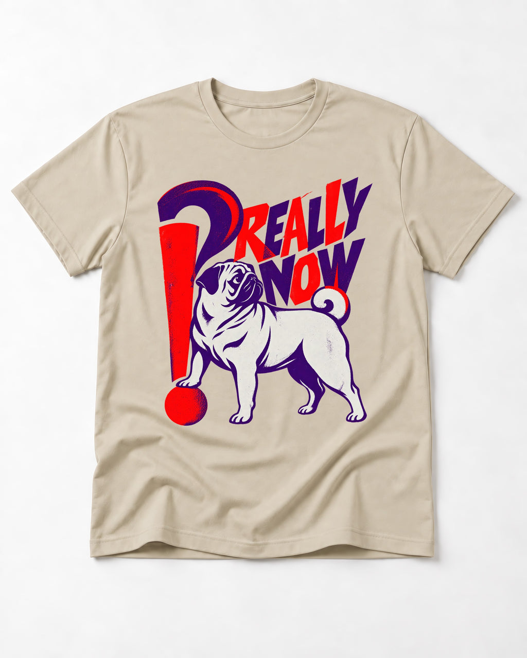 Really Now Pug T-Shirt in Sand, flat lay product photo