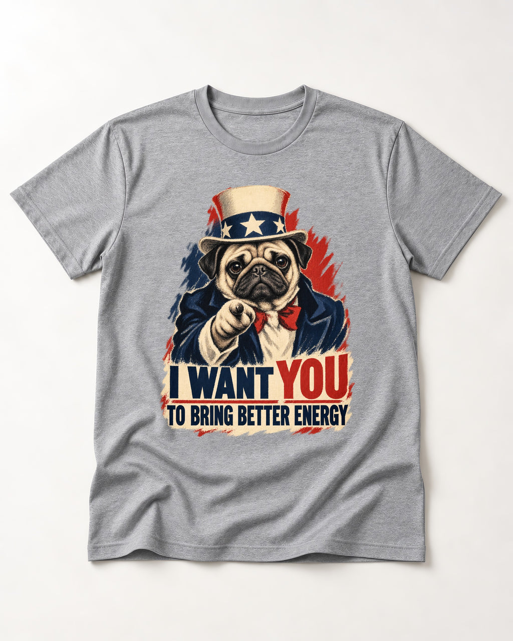 Pug I Want You to Bring Better Energy Uncle Sam Graphic T-Shirt in Sport Grey, flat lay product photo