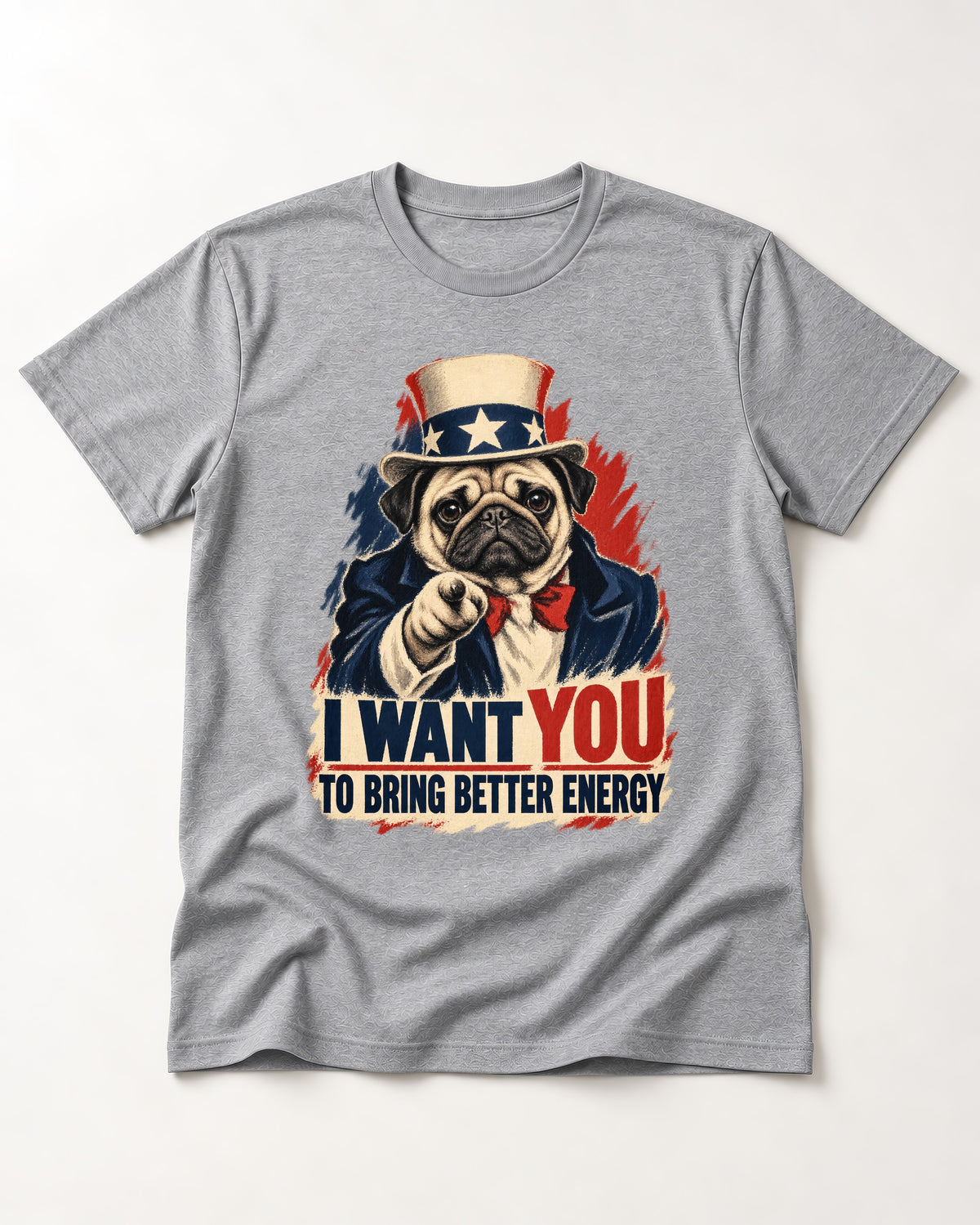 Pug I Want You to Bring Better Energy Uncle Sam Graphic T-Shirt in Sport Grey, flat lay product photo