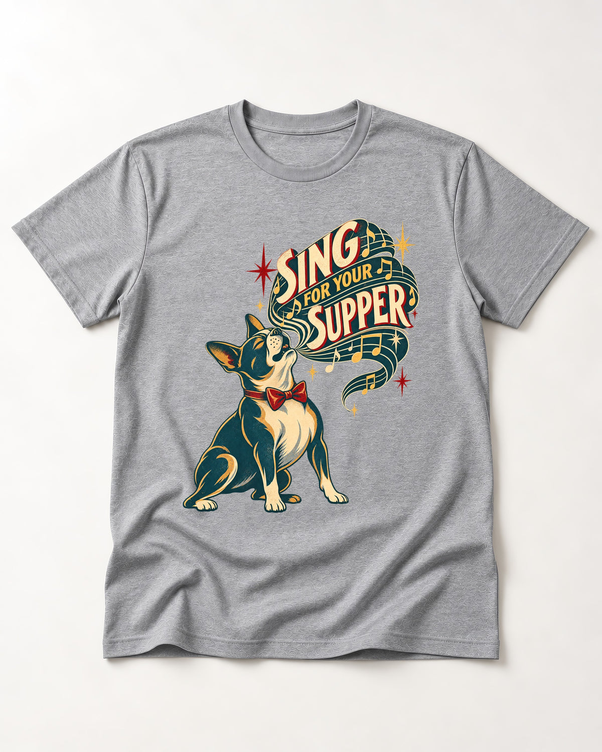 Boston Terrier Sing for Your Supper T-Shirt in Sport Grey, flat lay product photo