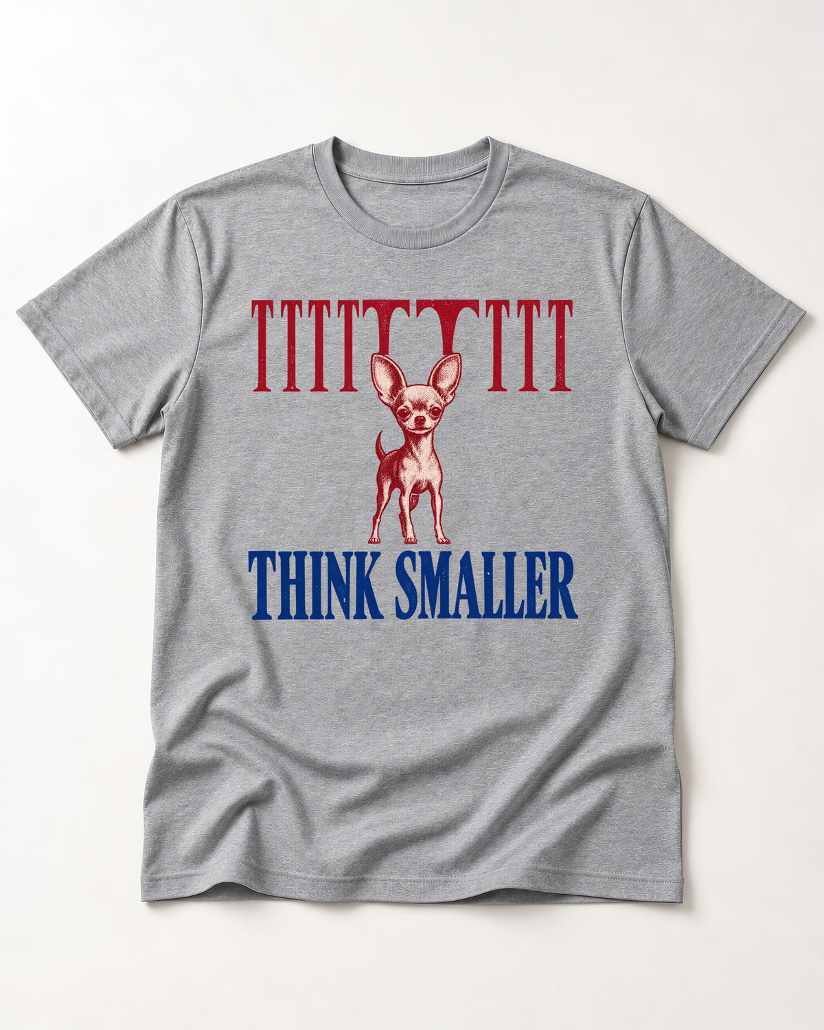 Think Smaller Chihuahua T-Shirt in Sport Grey, flat lay product photo