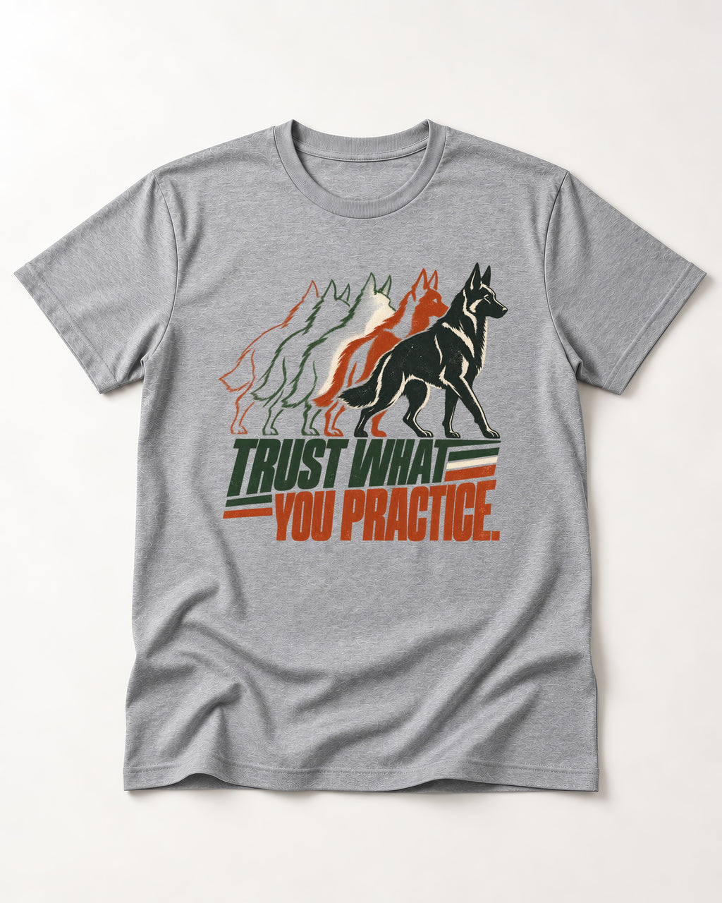 Trust What You Practice German Shepherd Dog T-Shirt in Sport Grey, flat lay product photo