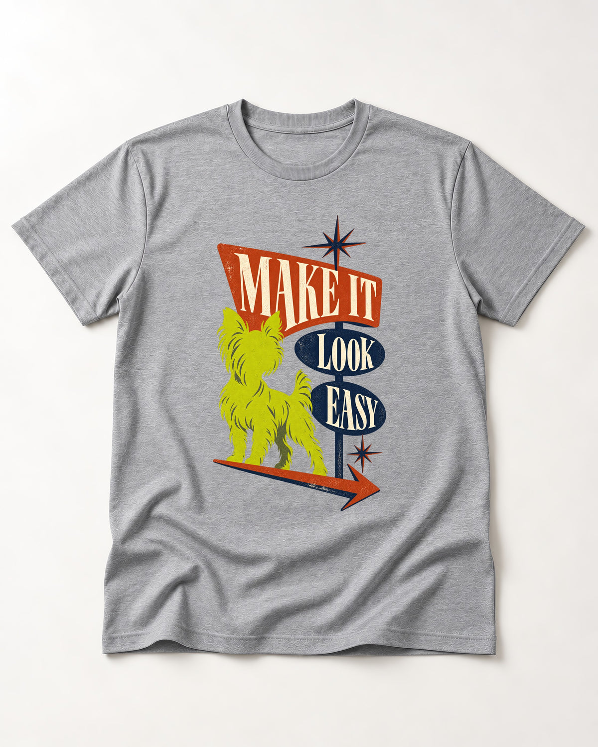 Yorkshire Terrier Make It Look Easy Retro Sign Graphic T-Shirt in Sport Grey, flat lay product photo