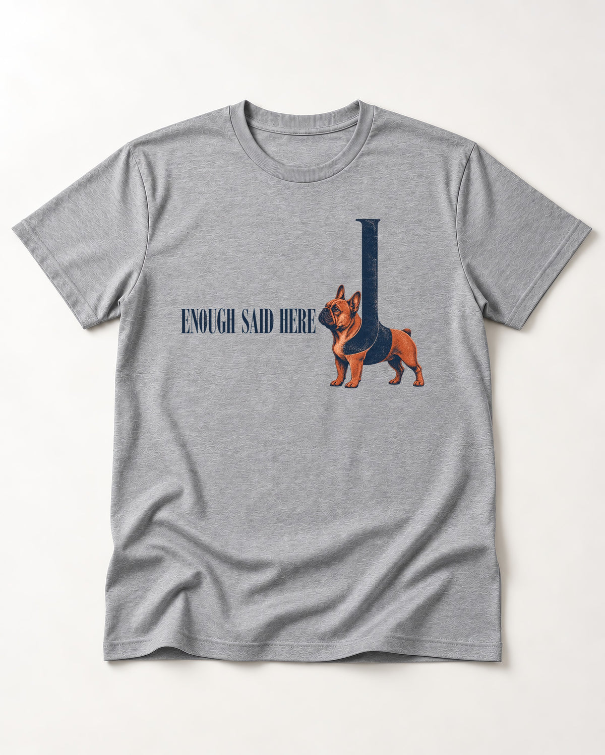 Frenchie Enough Said T-Shirt in Sport Grey, flat lay product photo