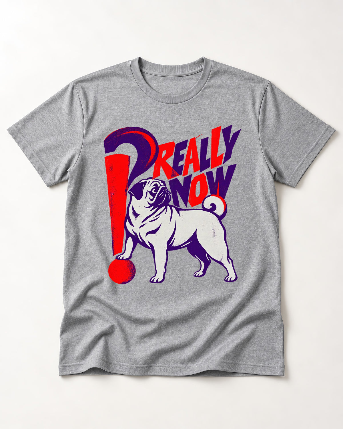 Really Now Pug T-Shirt in Sport Grey, flat lay product photo