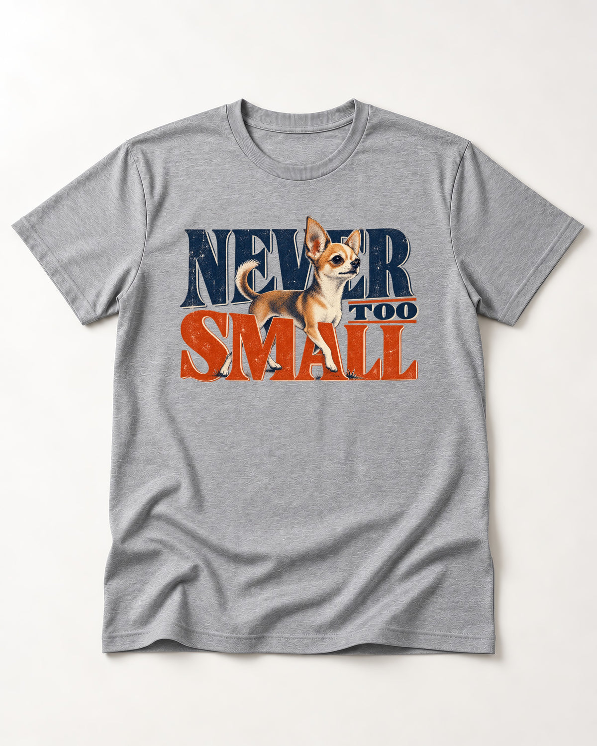 Chihuahua Never Too Small T-Shirt in Sport Grey, flat lay product photo