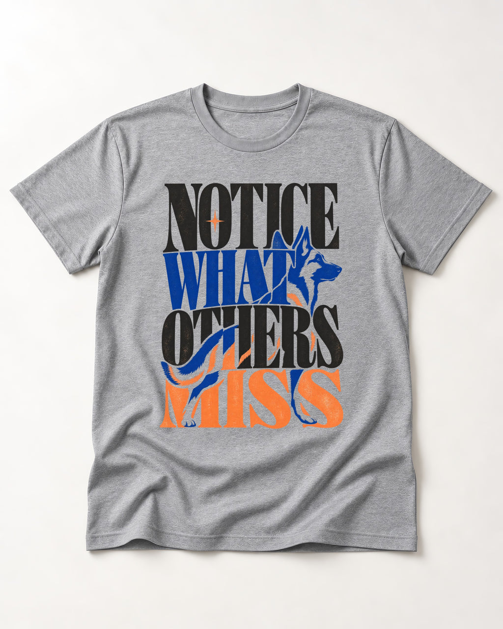 Notice What Others Miss German Shepherd Dog T-Shirt in Sport Grey, flat lay product photo