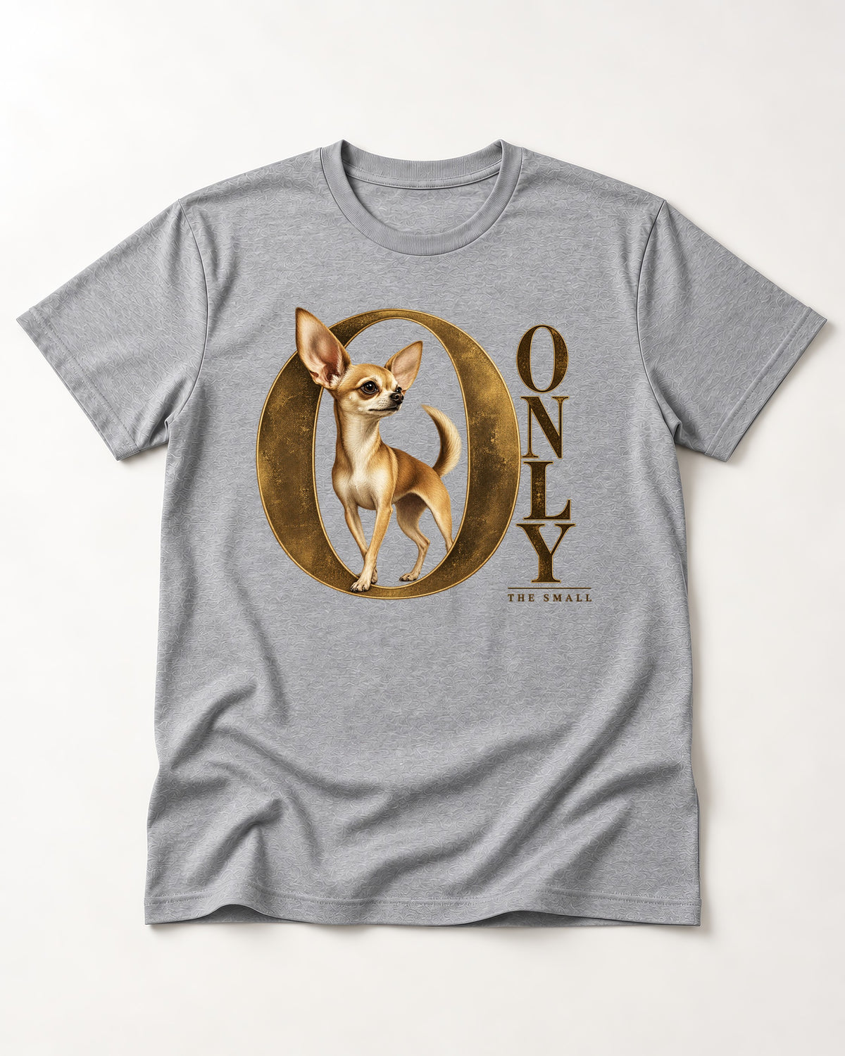 Chihuahua Only the Small T-Shirt in Sport Grey, flat lay product photo