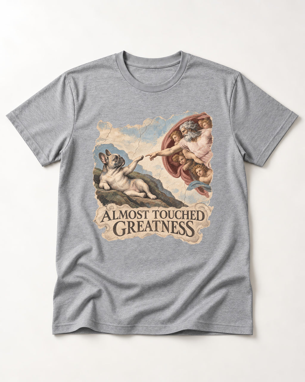 Frenchie Almost Touched Greatness T-Shirt in Sport Grey, flat lay product photo