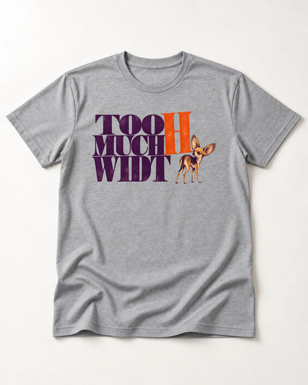 Too Much Width Chihuahua T-Shirt in Sport Grey, flat lay product photo