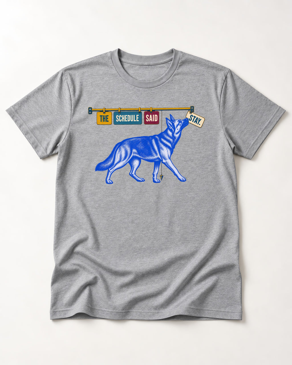 German Shepherd Dog The Schedule Said Stay Graphic T-Shirt in Sport Grey, flat lay product photo