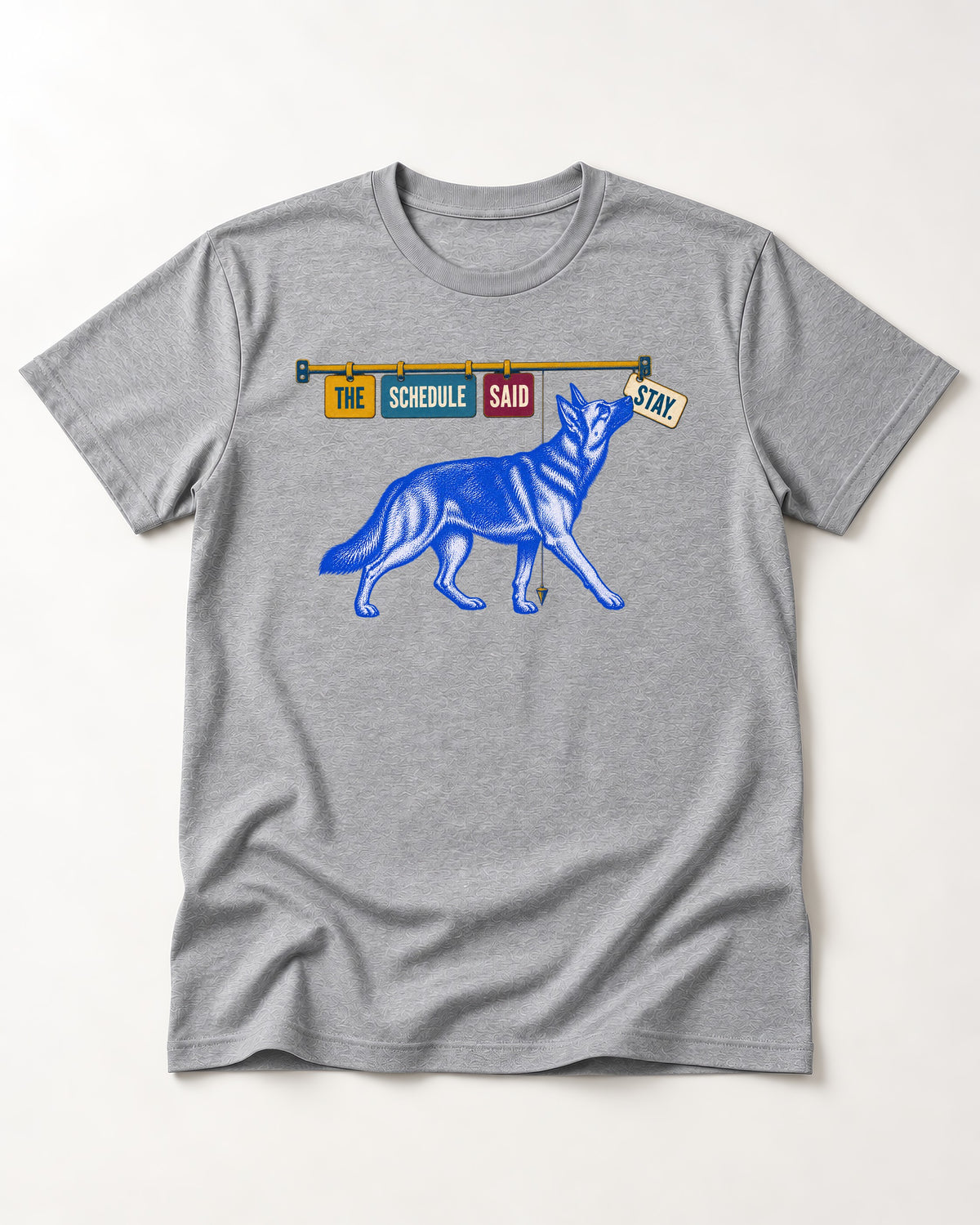 German Shepherd Dog The Schedule Said Stay Graphic T-Shirt in Sport Grey, flat lay product photo