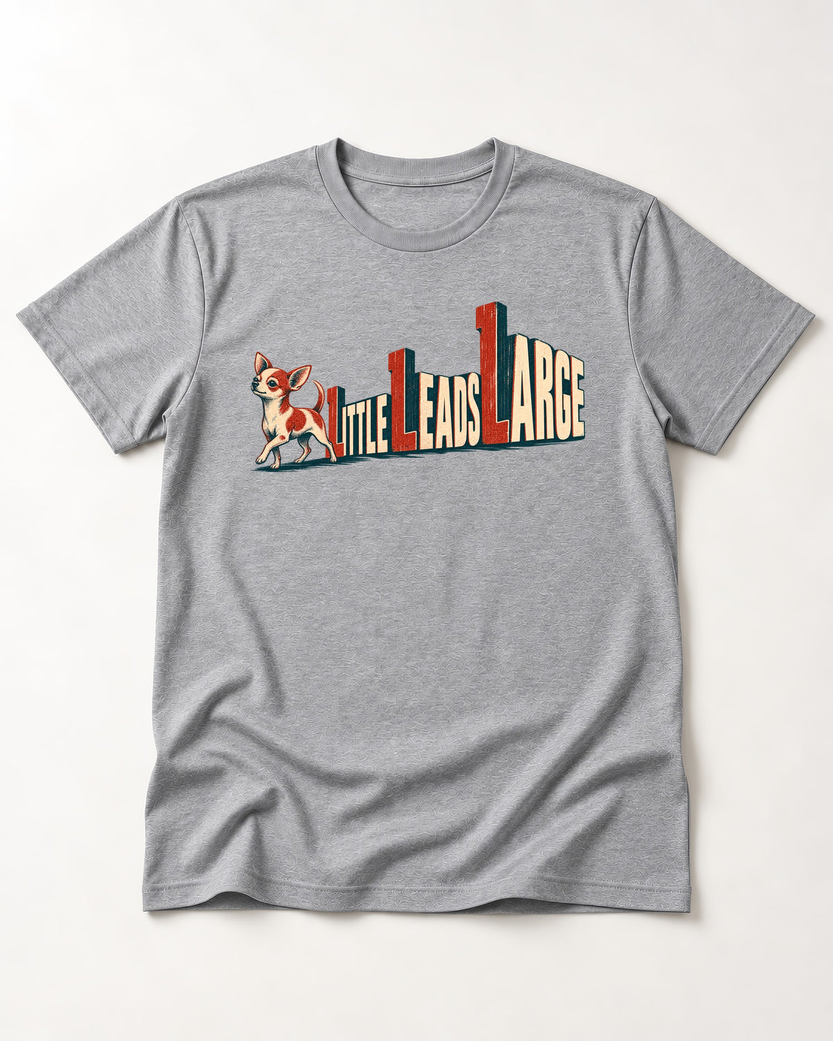 Chihuahua Little Leads Large Perspective Typography T-Shirt in Sport Grey, flat lay product photo