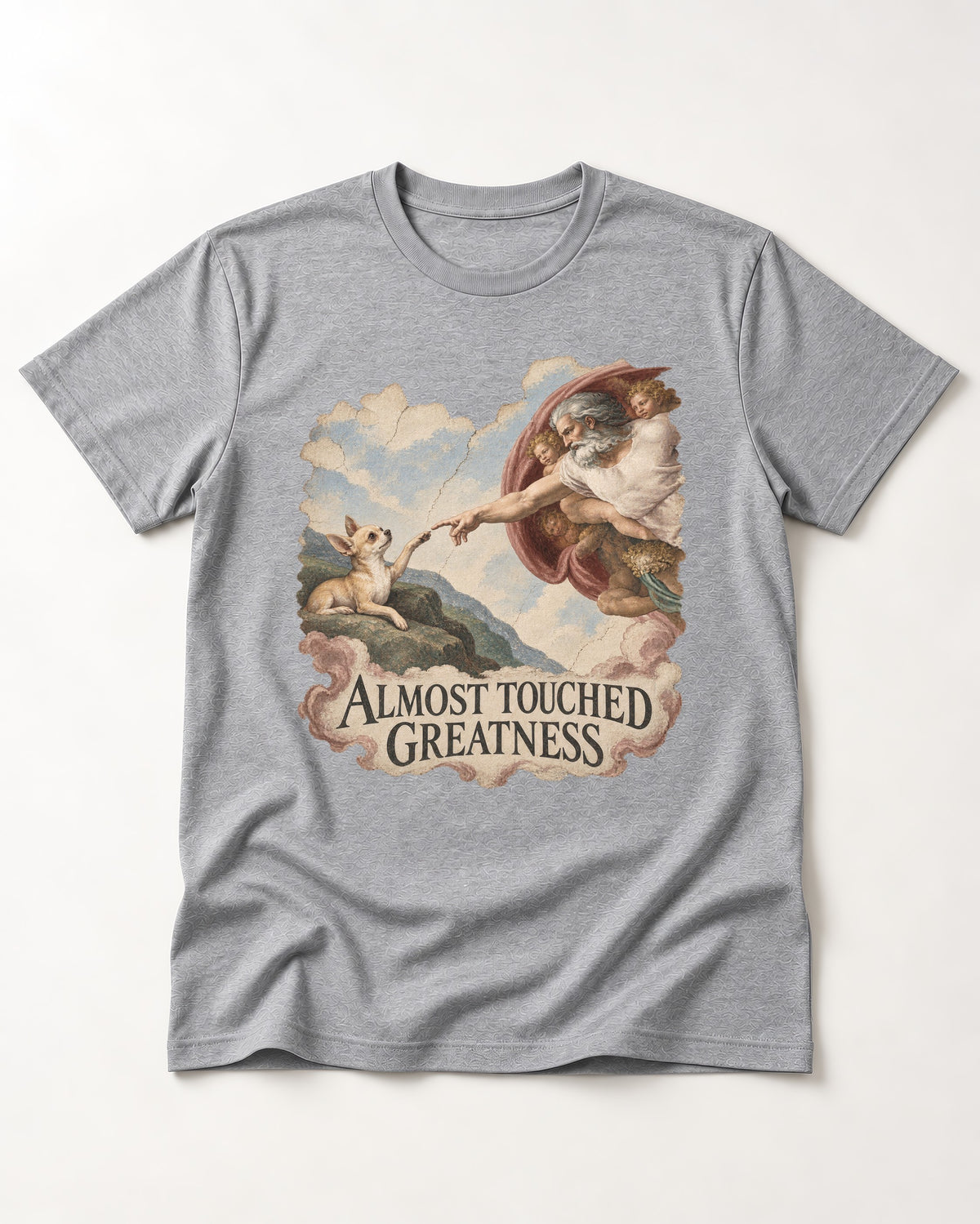 Chihuahua Almost Touched Greatness Renaissance Parody T-Shirt in Sport Grey, flat lay product photo