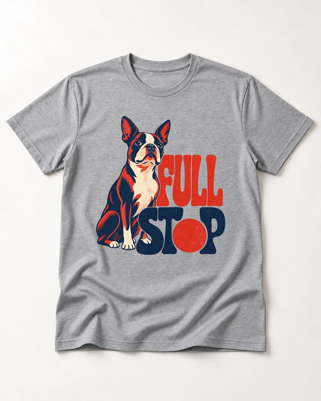 Full Stop for Boston Terrier T-Shirt in Sport Grey, flat lay product photo