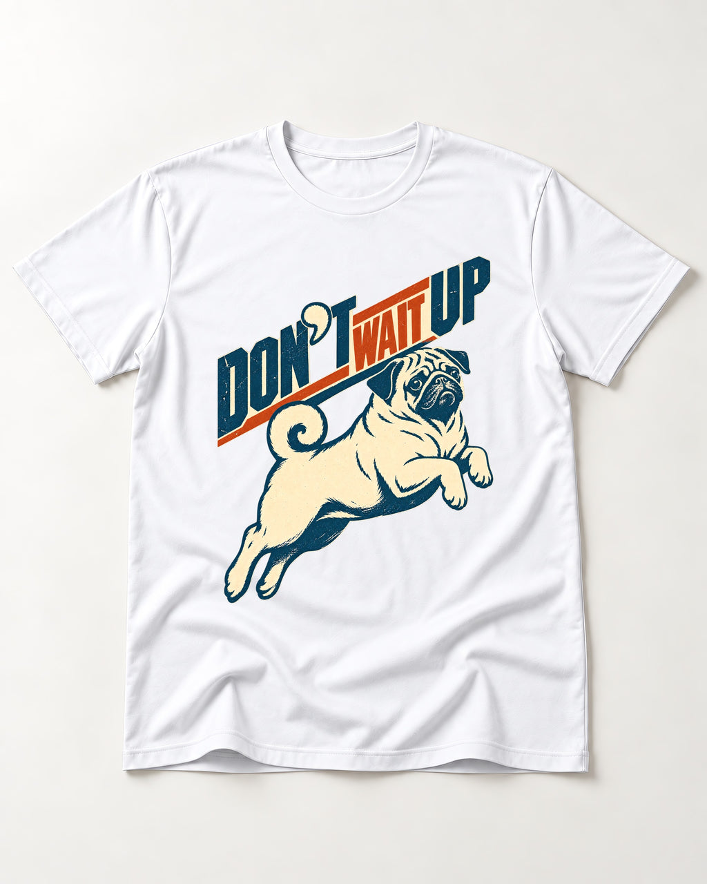 Don't Wait Up for Pug T-Shirt in White, flat lay product photo