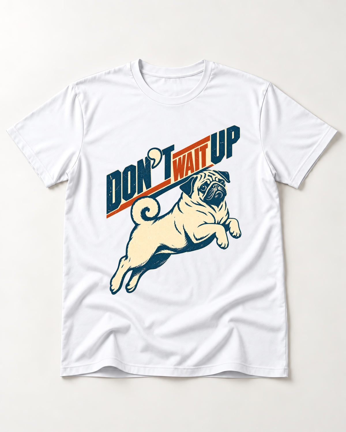 Don't Wait Up for Pug T-Shirt in White, flat lay product photo