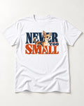 Chihuahua Never Too Small T-Shirt in White, flat lay product photo