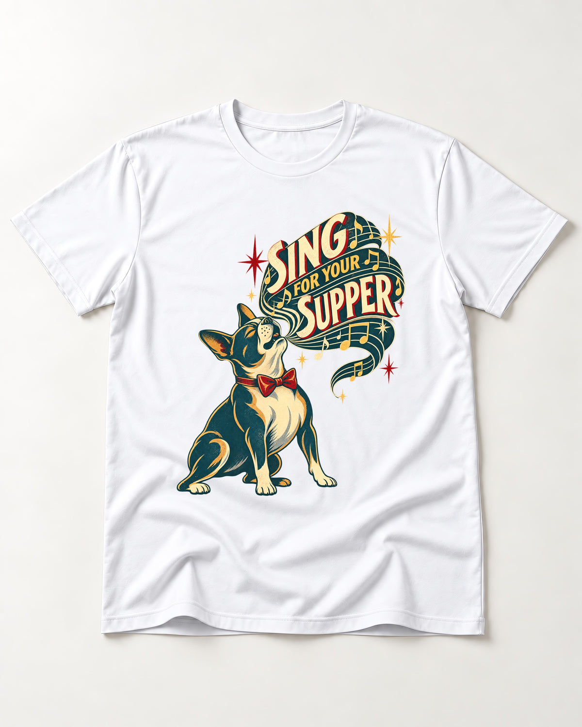 Boston Terrier Sing for Your Supper T-Shirt in White, flat lay product photo