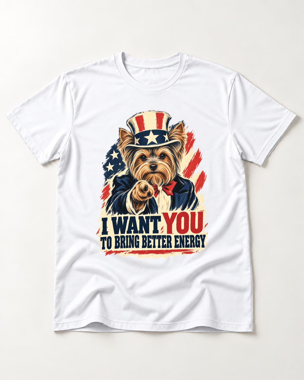 Yorkshire Terrier I Want You to Bring Better Energy Recruitment Poster Graphic T-Shirt in White, flat lay product photo