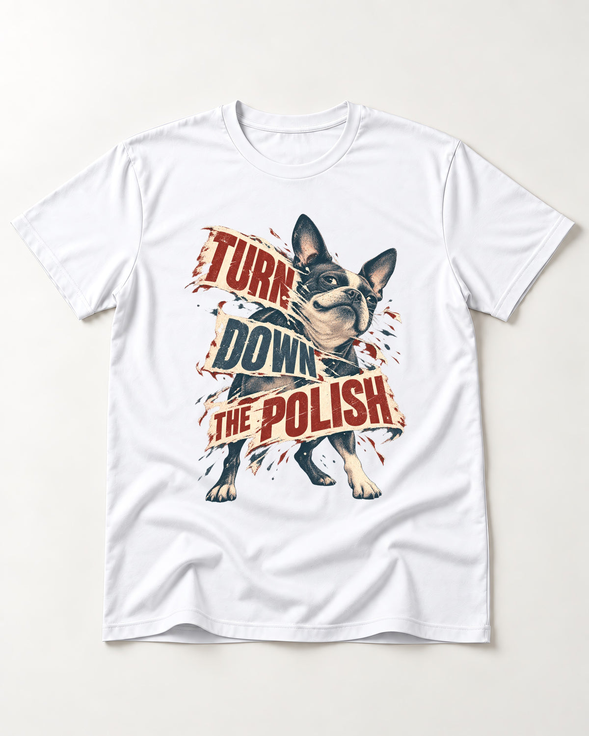 Turn Down the Polish Boston Terrier T-Shirt in White, flat lay product photo
