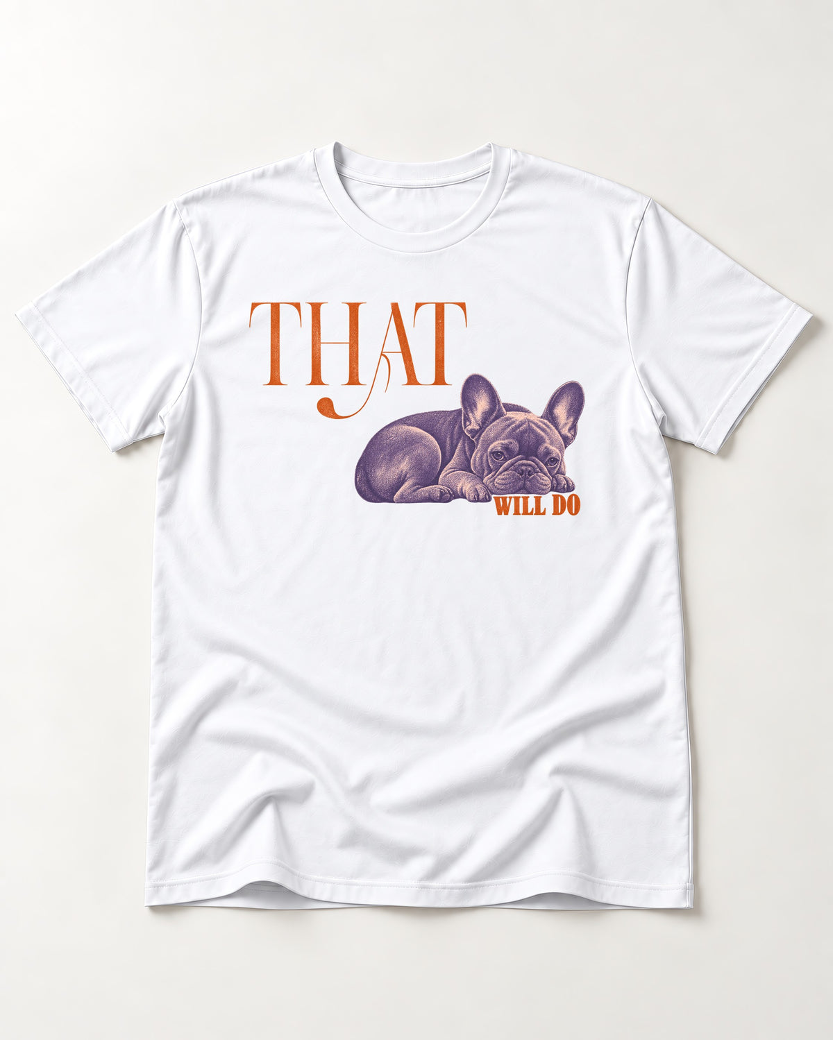 Frenchie That Will Do Resting Graphic T-Shirt in White, flat lay product photo